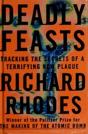 Cover of: Deadly feasts: tracking the secrets of a terrifying new plague