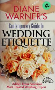 Cover of: Diane Warner's Contemporary Guide To Wedding Etiquette: Advice From America's Most Trusted Wedding Expert (Wedding Essentials)