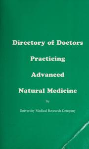 Cover of: Directory of doctors practicing advanced natural medicine by by the staff of University Medical Research Company.