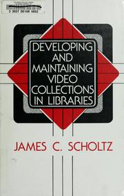 Cover of: Developing and maintaining video collections in libraries by James C. Scholtz