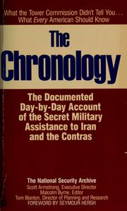 Cover of: The  Chronology by Scott Armstrong, Malcolm Byrne, Tom Blanton (the National Security Archive) ; foreword by Seymour Hersh ; principal editors, Laurence Chang ... [et al.] ; contributors, Glenn Baker ... [et al.].