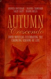 Cover of: Autumn crescendo: four novellas celebrating the changing seasons of life / Andrea Boeshaar ... [et al.].