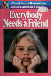 Cover of: Everybody needs a friend by Barbara DeGrote-Sorensen