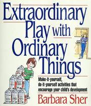 Cover of: Extraordinary play with ordinary things by Barbara Sher