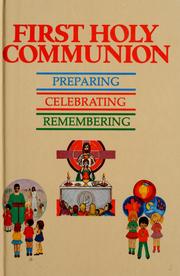 Cover of: First Holy Communion: preparing, celebrating, remembering