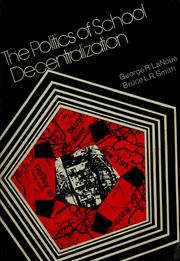 Cover of: The  politics of school decentralization by George R. La Noue