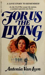 Cover of: For Us the Living by Antonia Van Loon