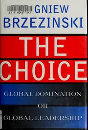 Cover of: The  choice: global domination or global leadership