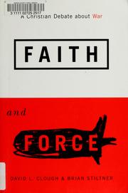 Cover of: Faith and Force: A Christian Debate About War