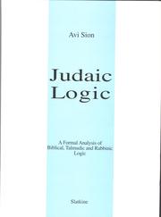 Cover of: Judaic logic: A formal analysis of Biblical, Talmudic and Rabbinic logic