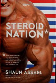 Cover of: Steroid Nation: Juiced Home Run Totals, Anti-aging Miracles, and a Hercules in Every High School: The Secret History of America's True Drug Addiction