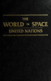 Cover of: The  World in space by prepared for UNISPACE 82 ; United Nations ; Ralph Chipman, editor.