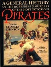 Cover of: A General History of the Robberies and Murders of the Most Notorious Pirates