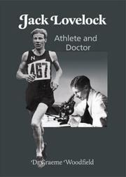 Jack Lovelock - Athlete & Doctor by Graeme Woodfield