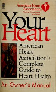 Cover of: Your heart: an owner's manual ; American Heart Association's complete guide to heart health