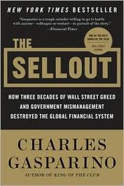 Cover of: The Sellout: How Three Decades of Wall Street Greed and Government Mismanagement Destroyed the Global Financial System