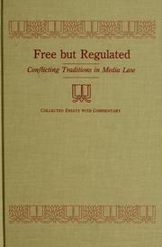 Cover of: Free but regulated: conflicting traditions in media law : collected essays with commentary