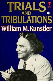 Cover of: Trials and tribulations by William Moses Kunstler