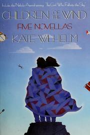 Cover of: Children of the wind by Kate Wilhelm