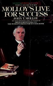 Cover of: Molloy's Live for success by John T. Molloy