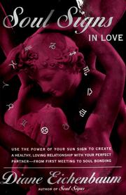 Cover of: Soul signs in love: use the power of your sun sign to create a healthy, loving relationship with your perfect partner-from first meeting to soul bonding