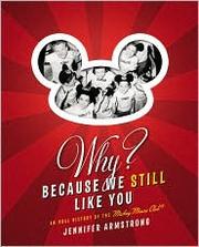 Why? Because we still like you : an oral history of the Mickey Mouse Club