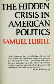 Cover of: The hidden crisis in American politics. by Samuel Lubell