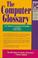Cover of: The Computer Glossary