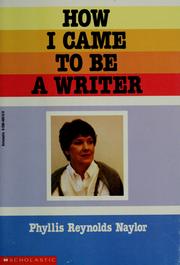 How I came to be a writer by Phyllis Reynolds Naylor