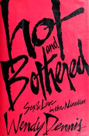 Cover of: Hot and bothered: sex and love in the Nineties
