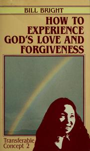 Cover of: How to experience God's love and forgiveness by Bill Bright