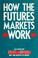 Cover of: How the futures markets work
