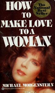 Cover of: How to make love to a woman by Michael Morgenstern