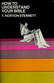 Cover of: How to understand your Bible by T. Norton Sterrett