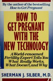 Cover of: How to get pregnant with the new technology by Sherman J. Silber