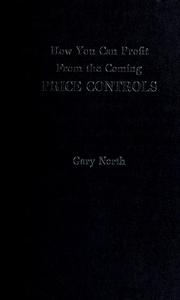Cover of: How you can profit from the coming price controls by Gary North