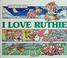Cover of: I love Ruthie