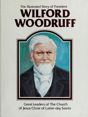Cover of: The illustrated story of President Wilford Woodruff by Annette C. Hullinger