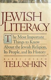 Cover of: Jewish literacy: the most important things to know about the Jewish religion, its people, and its history