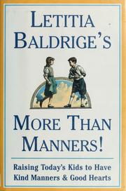 Cover of: Letitia Baldrige's more than manners!: raising today's kids to have kind manners & good hearts.
