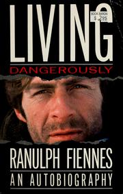 Living dangerously by Fiennes, Ranulph Sir