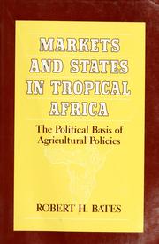 Cover of: Markets and states in tropical Africa by Bates, Robert H.
