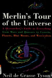 Cover of: Merlin's tour of the universe: a skywatcher's guide to everything from Mars and quasars to comets, planets, blue moons, and werewolves