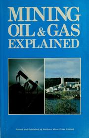 Cover of: Mining, oil & gas explained by Northern Miner Press