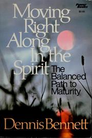 Cover of: Moving right along in the spirit by Dennis J. Bennett