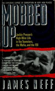 Cover of: Mobbed up: Jackie Presser's high-wire life in the Teamsters, the Mafia, and the FBI