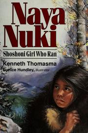 Cover of: Naya Nuki: Shoshoni Girl Who Ran (Thomasma, Kenneth. Amazing Indian Children Series.)