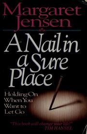 Cover of: A nail in a sure place by Margaret T. Jensen