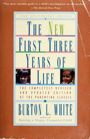 Cover of: The new first three years of life by Burton L. White