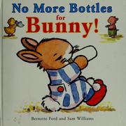 Cover of: No More Bottles for Bunny!